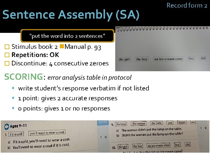 Sentence Assembly (SA) “put the word into 2 sentences” � Stimulus book 2 Manual