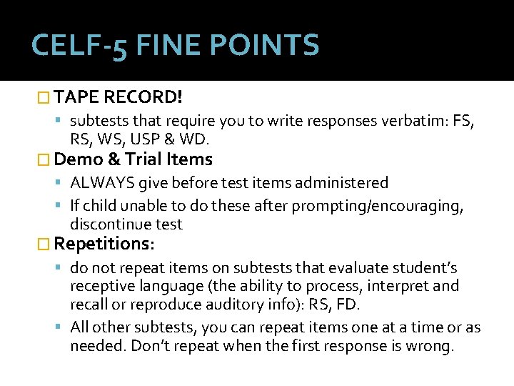 CELF-5 FINE POINTS � TAPE RECORD! subtests that require you to write responses verbatim: