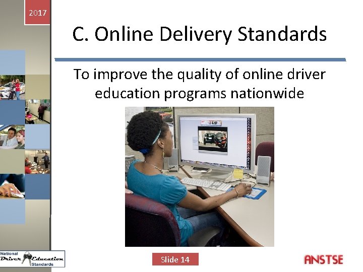 2017 C. Online Delivery Standards To improve the quality of online driver education programs