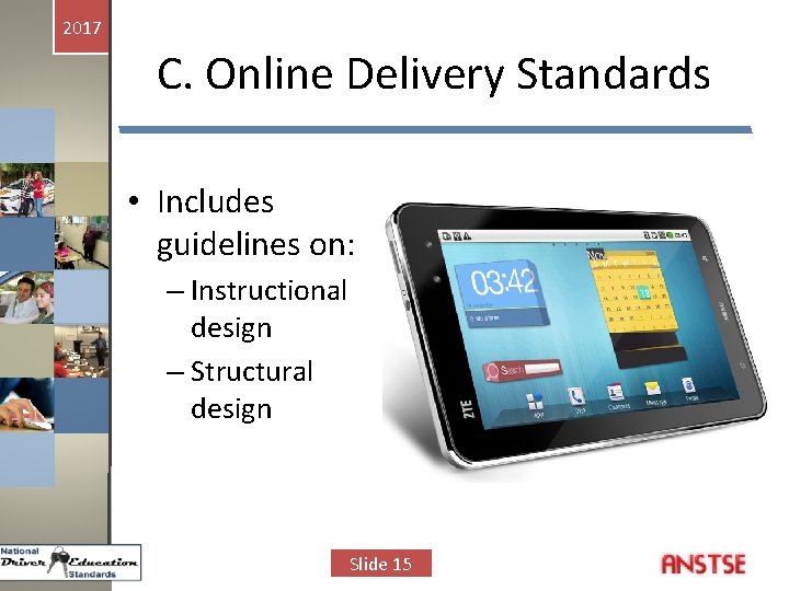 2017 C. Online Delivery Standards • Includes guidelines on: – Instructional design – Structural