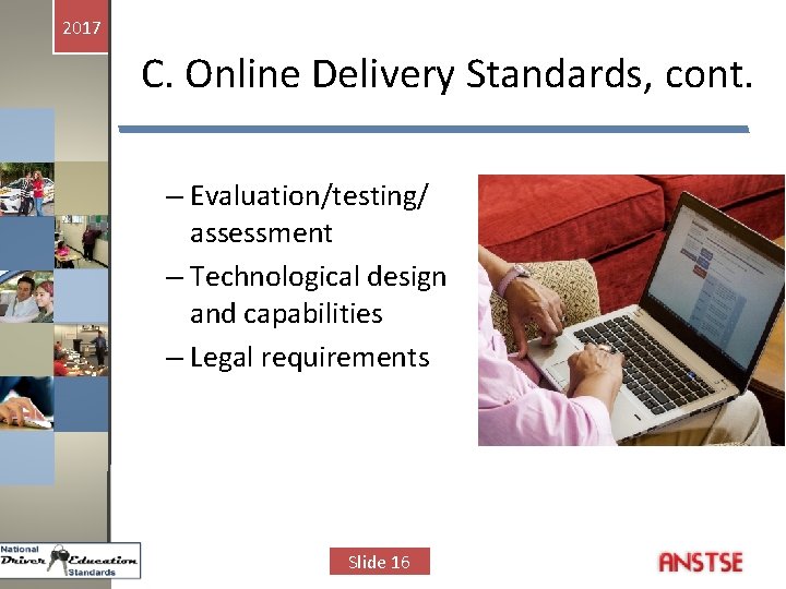 2017 C. Online Delivery Standards, cont. – Evaluation/testing/ assessment – Technological design and capabilities