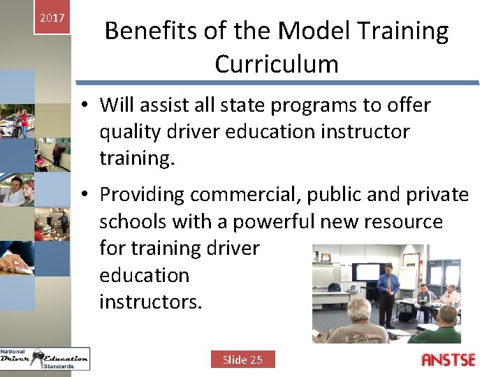 2017 Benefits of the Model Training Curriculum • Will assist all state programs to