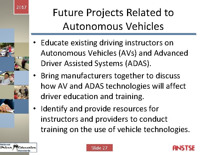 2017 Future Projects Related to Autonomous Vehicles • Educate existing driving instructors on Autonomous