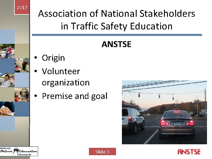 2017 Association of National Stakeholders in Traffic Safety Education ANSTSE • Origin • Volunteer