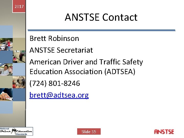 2017 ANSTSE Contact Brett Robinson ANSTSE Secretariat American Driver and Traffic Safety Education Association