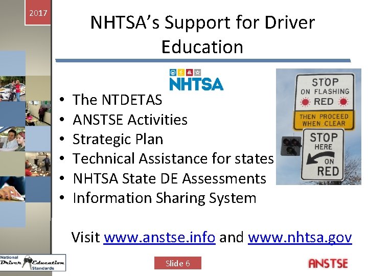 2017 NHTSA’s Support for Driver Education • • • The NTDETAS ANSTSE Activities Strategic