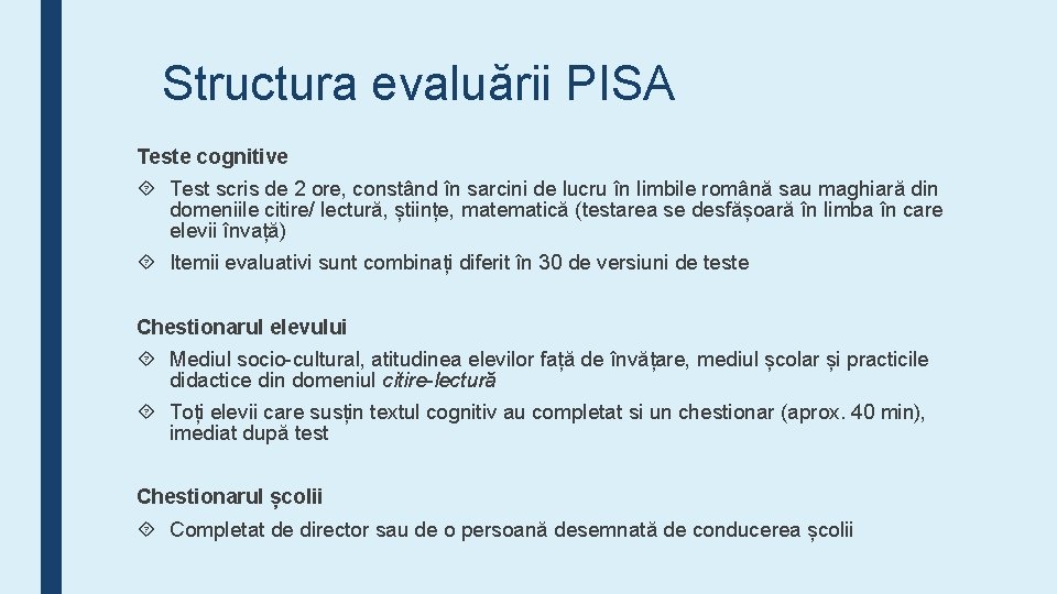 Structura evaluării PISA Teste cognitive Test scris de 2 ore, constând în sarcini de