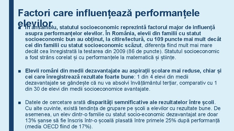 Factori care influențează performanțele elevilor ■ În ansamblu, statutul socioeconomic reprezintă factorul major de