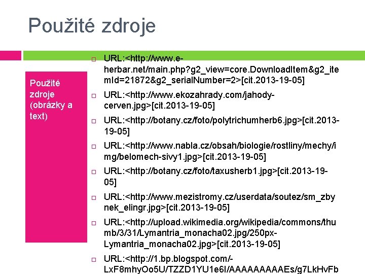 Použité zdroje (obrázky a text) URL: <http: //www. eherbar. net/main. php? g 2_view=core. Download.