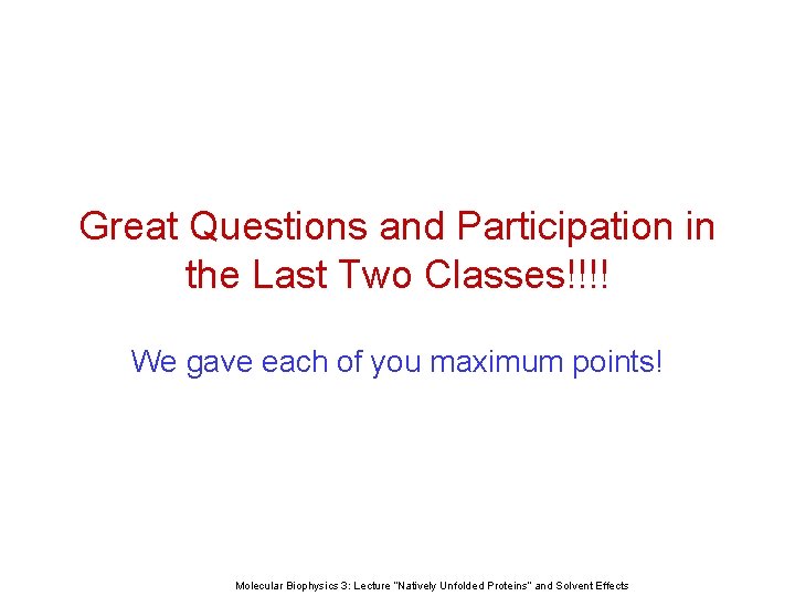 Great Questions and Participation in the Last Two Classes!!!! We gave each of you