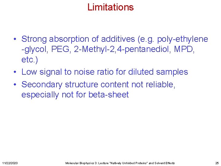 Limitations • Strong absorption of additives (e. g. poly-ethylene -glycol, PEG, 2 -Methyl-2, 4