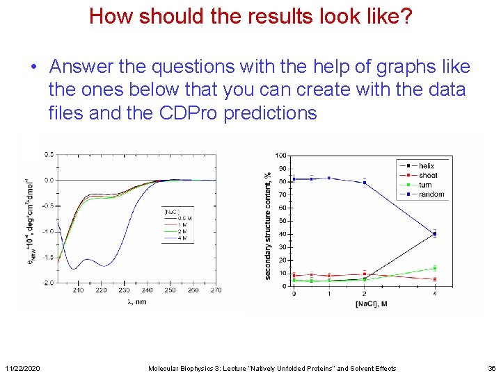 How should the results look like? • Answer the questions with the help of
