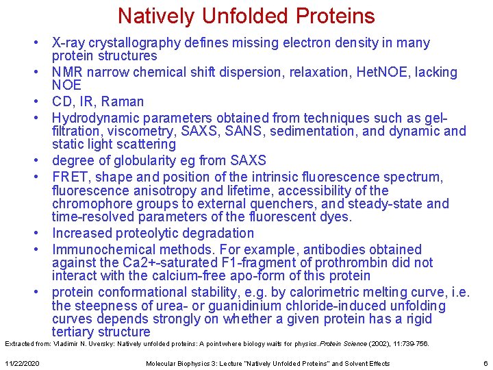 Natively Unfolded Proteins • X-ray crystallography defines missing electron density in many protein structures