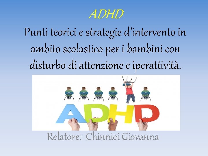 ADHD Punti teorici e strategie d’intervento in ambito scolastico per i bambini con disturbo