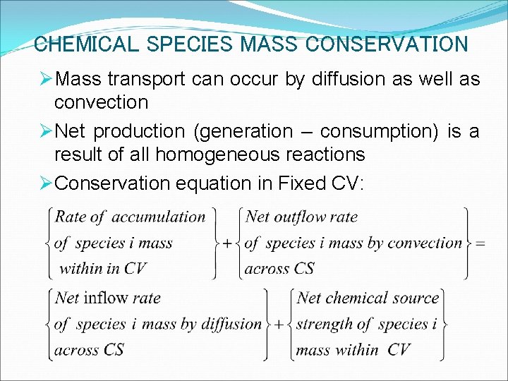 CHEMICAL SPECIES MASS CONSERVATION ØMass transport can occur by diffusion as well as convection