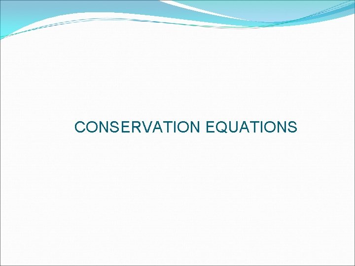 CONSERVATION EQUATIONS 