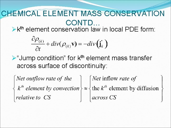 CHEMICAL ELEMENT MASS CONSERVATION CONTD… Økth element conservation law in local PDE form: Ø“Jump