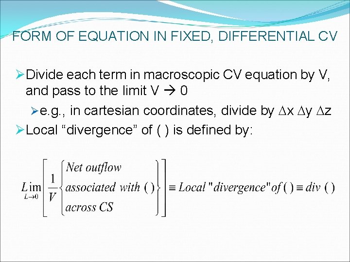 FORM OF EQUATION IN FIXED, DIFFERENTIAL CV ØDivide each term in macroscopic CV equation