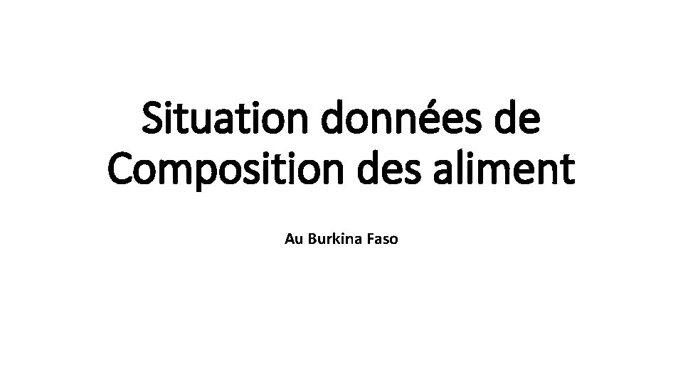 Situation données de Composition des aliment Au Burkina Faso 