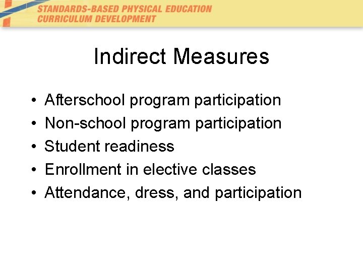 Indirect Measures • • • Afterschool program participation Non-school program participation Student readiness Enrollment Indirect Measures • • • Afterschool program participation Non-school program participation Student readiness Enrollment