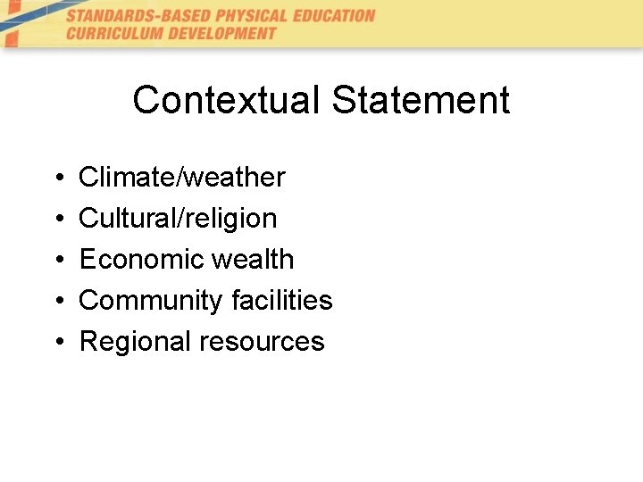 Contextual Statement • • • Climate/weather Cultural/religion Economic wealth Community facilities Regional resources Contextual Statement • • • Climate/weather Cultural/religion Economic wealth Community facilities Regional resources
