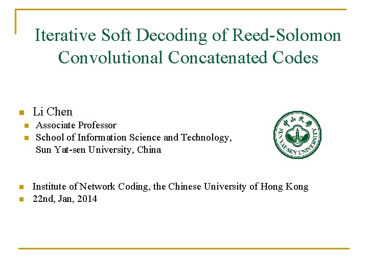 Iterative Soft Decoding of Reed-Solomon Convolutional Concatenated Codes n n n Li Chen Associate