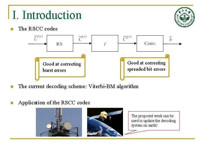 I. Introduction n The RSCC codes Good at correcting burst errors Good at correcting