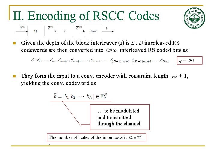II. Encoding of RSCC Codes n Given the depth of the block interleaver (I) II. Encoding of RSCC Codes n Given the depth of the block interleaver (I)