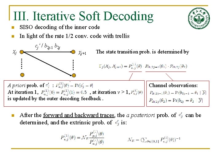 III. Iterative Soft Decoding n n SISO decoding of the inner code In light