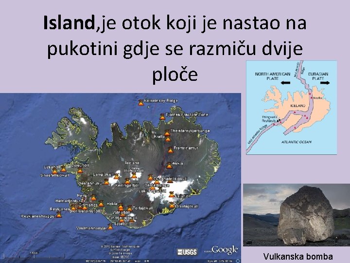 Island, je otok koji je nastao na pukotini gdje se razmiču dvije ploče Vulkanska