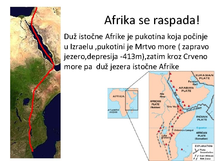  Afrika se raspada! • Duž istočne Afrike je pukotina koja počinje u Izraelu