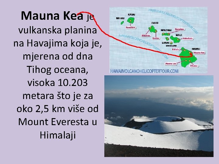 Mauna Kea je vulkanska planina na Havajima koja je, mjerena od dna Tihog oceana,
