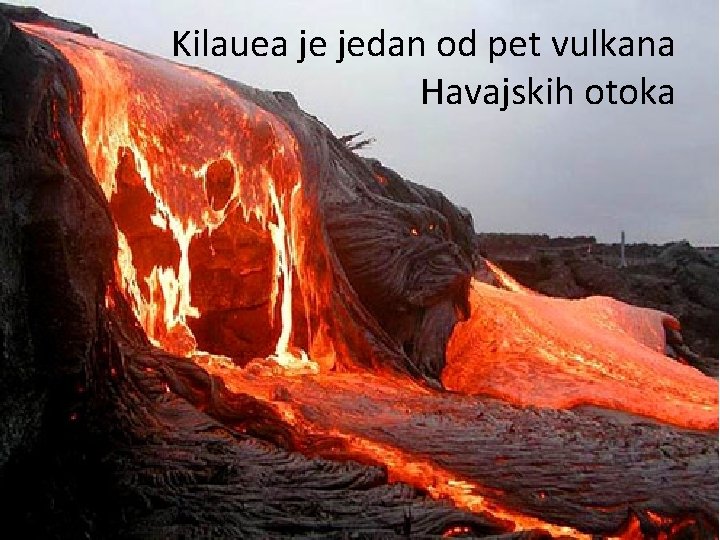 Kilauea je jedan od pet vulkana Havajskih otoka 