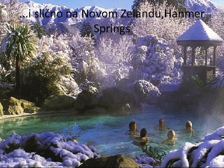 . . . i slično na Novom Zelandu, Hanmer Springs 