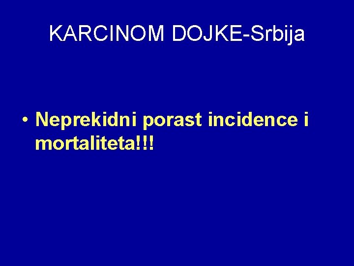 KARCINOM DOJKE-Srbija • Neprekidni porast incidence i mortaliteta!!! 