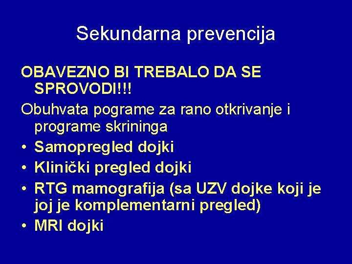 Sekundarna prevencija OBAVEZNO BI TREBALO DA SE SPROVODI!!! Obuhvata pograme za rano otkrivanje i