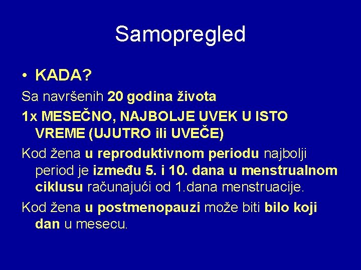 Samopregled • KADA? Sa navršenih 20 godina života 1 x MESEČNO, NAJBOLJE UVEK U