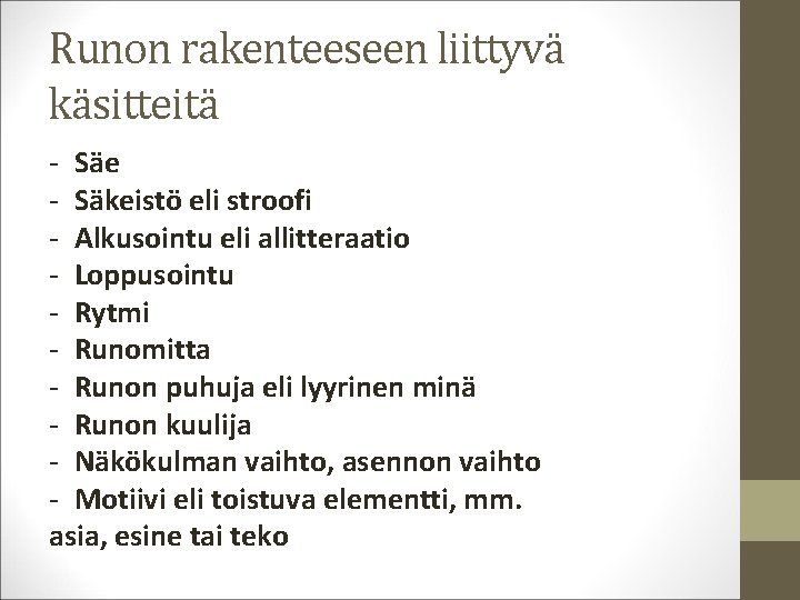 Runon rakenteeseen liittyvä käsitteitä - Säe - Säkeistö eli stroofi - Alkusointu eli allitteraatio