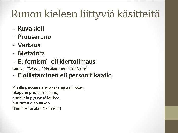 Runon kieleen liittyviä käsitteitä - Kuvakieli Proosaruno Vertaus Metafora Eufemismi eli kiertoilmaus Karhu =