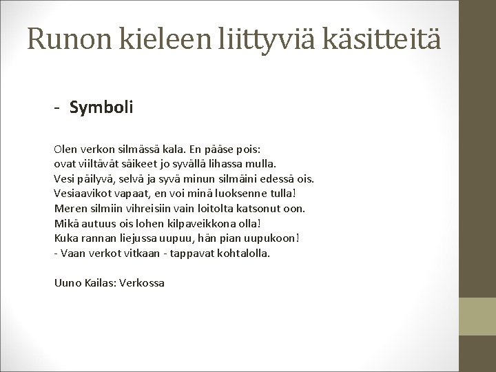 Runon kieleen liittyviä käsitteitä - Symboli Olen verkon silmässä kala. En pääse pois: ovat