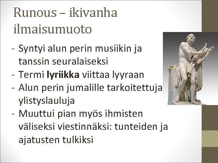 Runous – ikivanha ilmaisumuoto - Syntyi alun perin musiikin ja tanssin seuralaiseksi - Termi