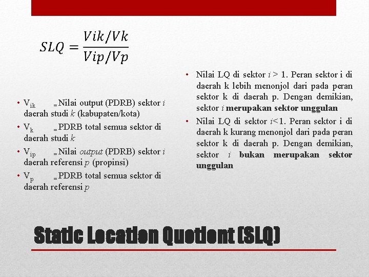  • Vik = Nilai output (PDRB) sektor i daerah studi k (kabupaten/kota) •