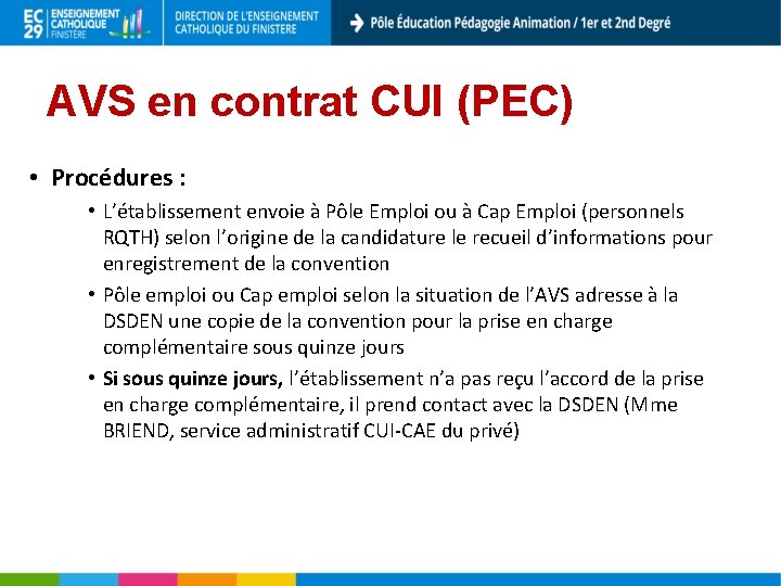 AVS en contrat CUI (PEC) • Procédures : • L’établissement envoie à Pôle Emploi