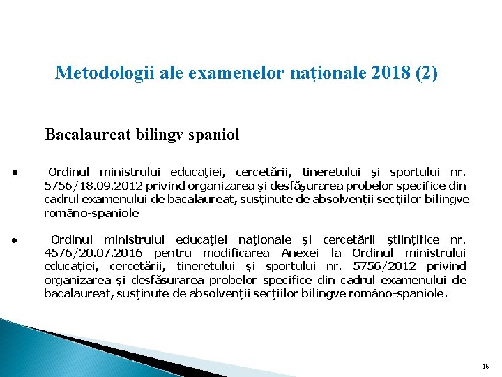  Metodologii ale examenelor naţionale 2018 (2) Bacalaureat bilingv spaniol ● Ordinul ministrului educaţiei,