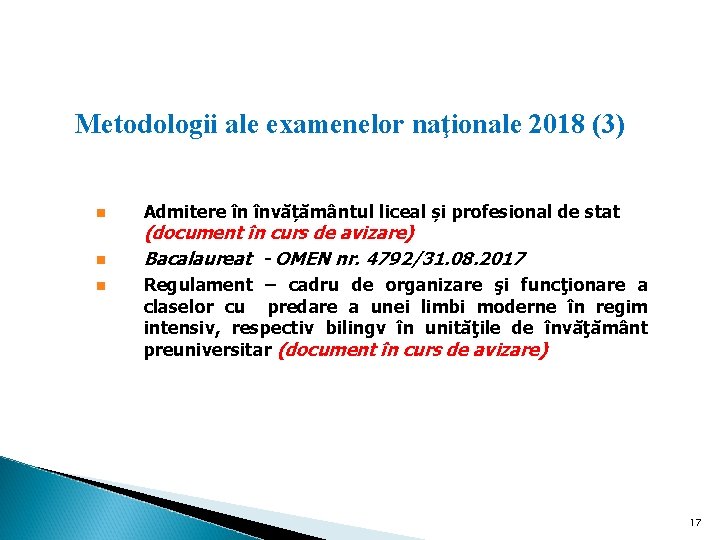  Metodologii ale examenelor naţionale 2018 (3) n n n Admitere în învățământul liceal