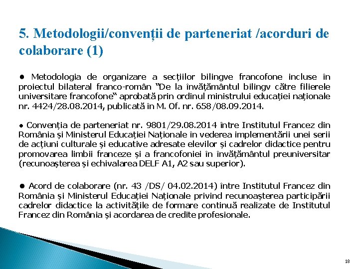 5. Metodologii/convenții de parteneriat /acorduri de colaborare (1) ● Metodologia de organizare a secțiilor