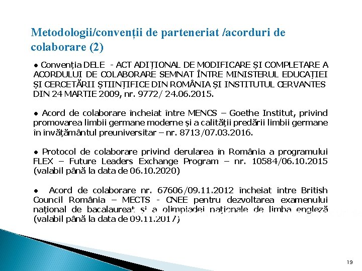 Metodologii/convenții de parteneriat /acorduri de colaborare (2) ● Convenția DELE - ACT ADIȚIONAL DE