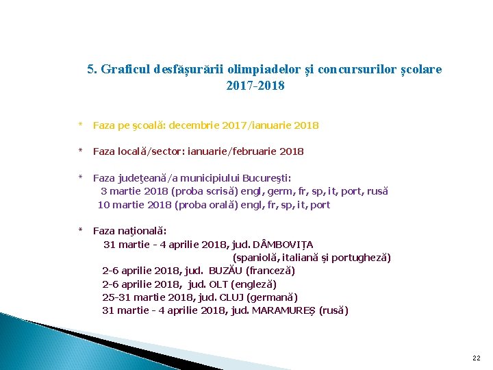 5. Graficul desfășurării olimpiadelor și concursurilor școlare 2017 -2018 * Faza pe şcoală: decembrie