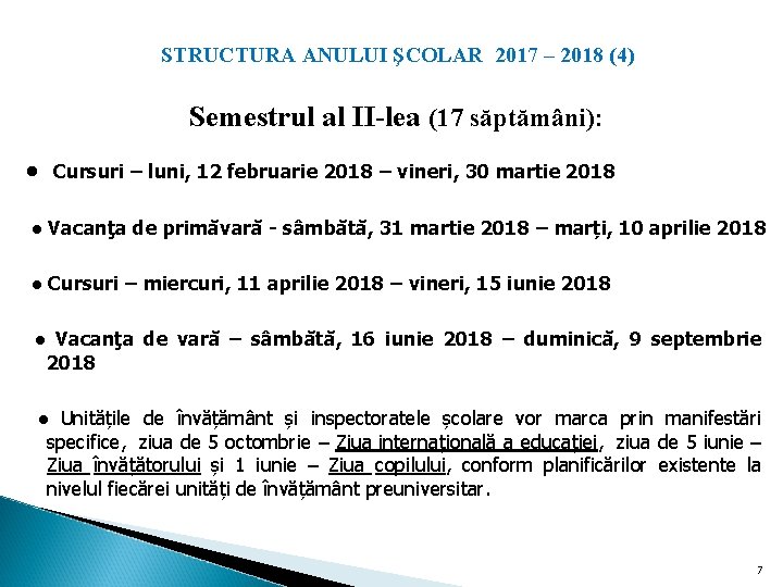 STRUCTURA ANULUI ŞCOLAR 2017 – 2018 (4) Semestrul al II-lea (17 săptămâni): ● Cursuri