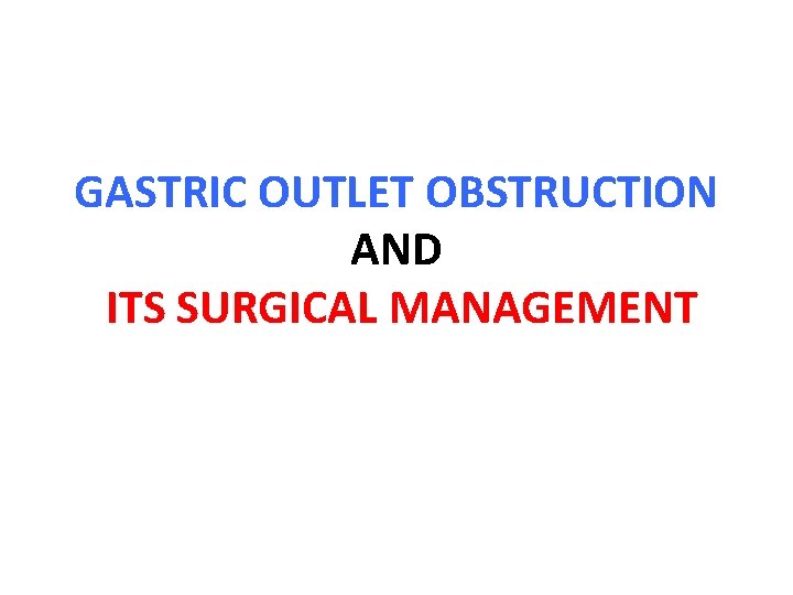 GASTRIC OUTLET OBSTRUCTION AND ITS SURGICAL MANAGEMENT 